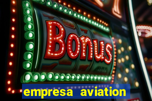 empresa aviation participacoes ltda